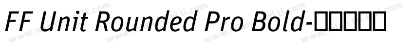 FF Unit Rounded Pro Bold字体转换
